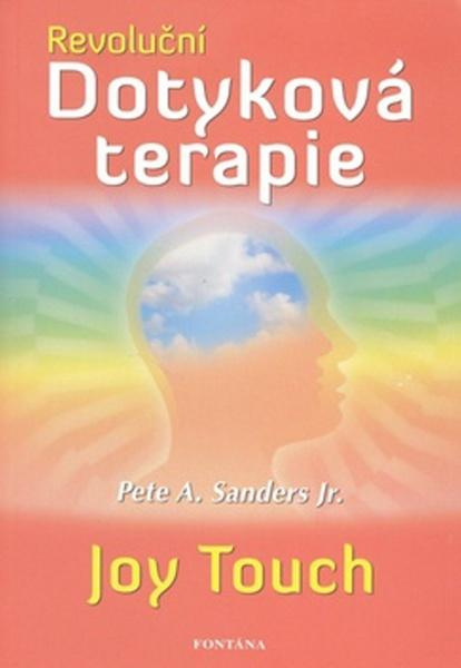 Revoluční dotyková terapie - Pete A. Sanders