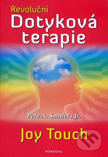 Revoluční dotyková terapie - Pete A. Sanders