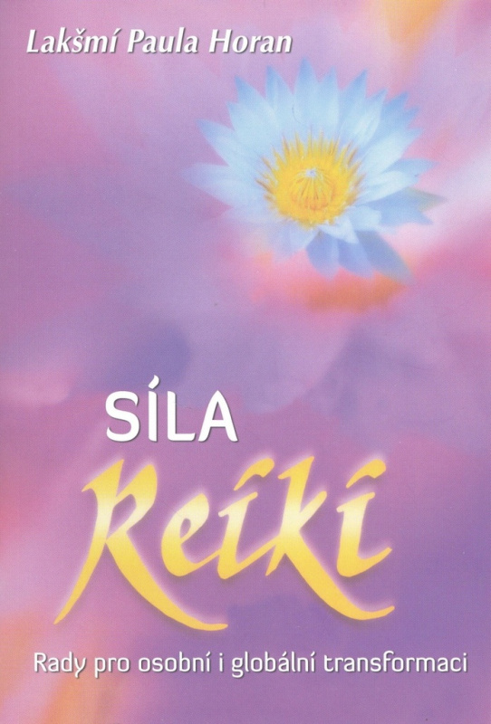 Síla reiki - Rady pro osobní i globální transformaci