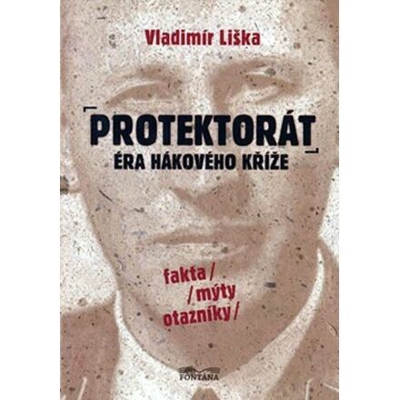 Protektorát - éra hákového kříže - Vladimír Liška