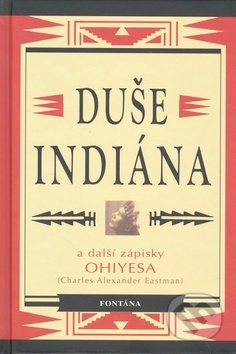 Duše Indiána (A další zápisky Ohiyesa) - Charles Alexander Eastman - kniha z kategorie Beletrie