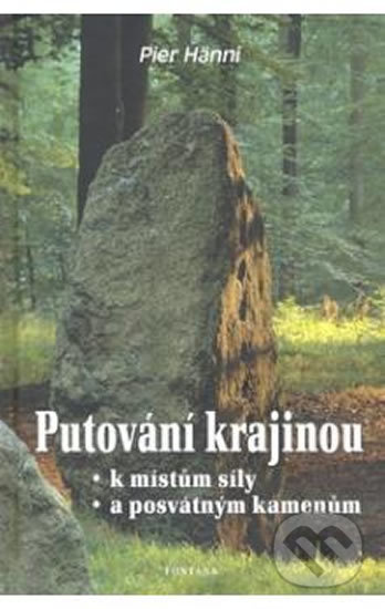 Putování krajinou k místům síly a posvátným kamenům - Pier Hänni