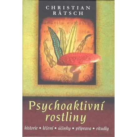 Psychoaktivní rostliny * historie * léčení * účinky * příprava * rituály