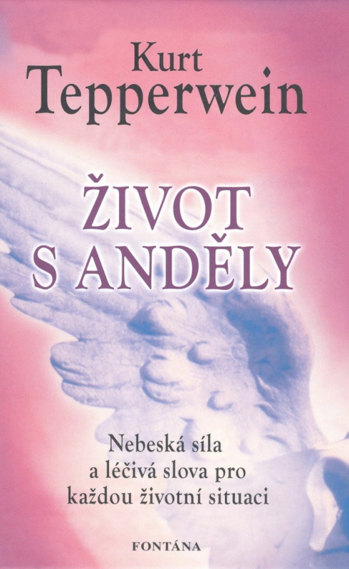 Život s anděly (Nebeská síla a léčivá slova pro každou situaci) - kniha z kategorie Spiritualita