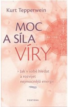 Moc a síla víry - Kurt Tepperwein