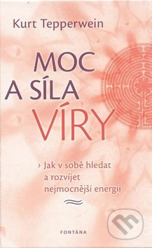 Moc a síla víry - Kurt Tepperwein