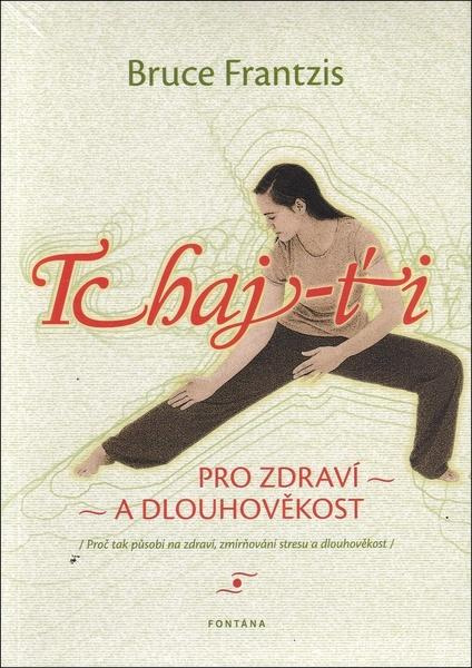 Tchaj-ťi pro zdraví a dlouhověkost - Bruce Frantzis