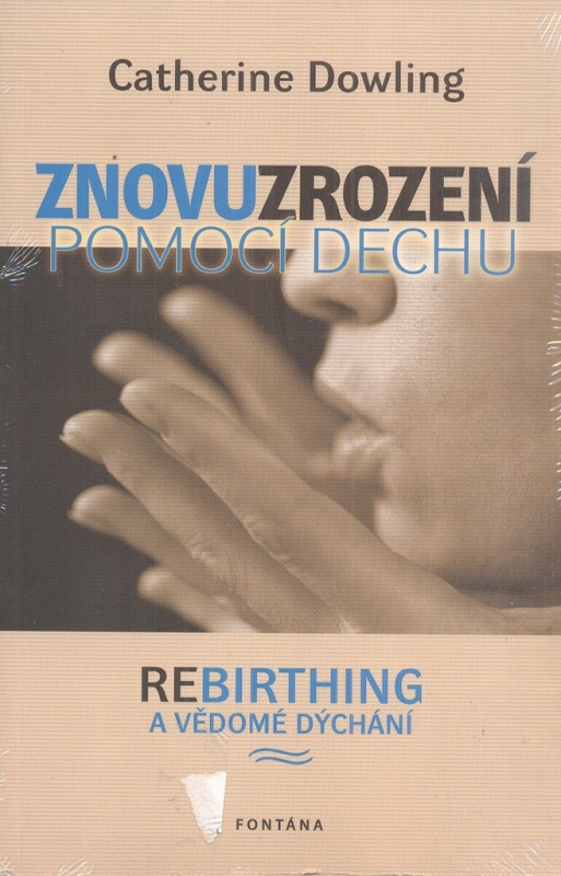 Znovuzrození pomocí dechu - Catherine Dowling