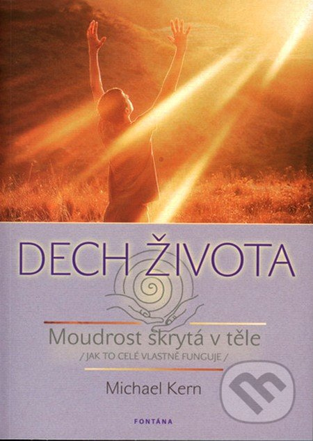 Dech života - Moudrost skrytá v těle /jak to celé vlastně funguje/
