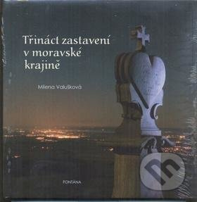 Třináct zastavení v moravské krajině - Milena Valušková