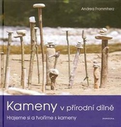 Kameny v přírodní dílně - Andrea Frommherz