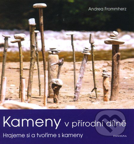 Kameny v přírodní dílně - Andrea Frommherz