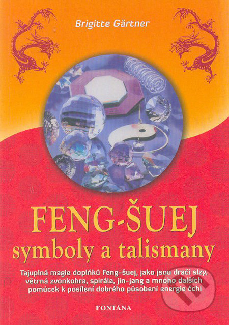 Feng-Šuej symboly a talismany - Brigitte Gärtner