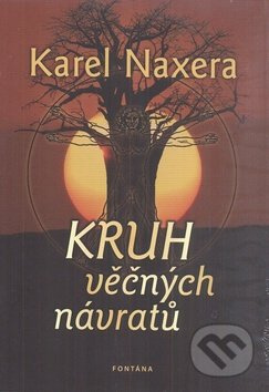 Kruh věčných návratů - Karel Naxera