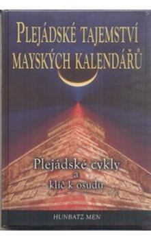 Plejádské tajemství mayských kalendářů - Hunbatz Men