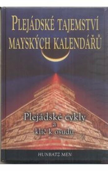 Plejádské tajemství mayských kalendářů - Hunbatz Men