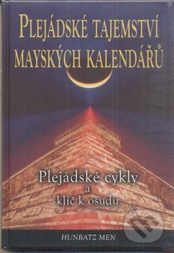 Plejádské tajemství mayských kalendářů - Hunbatz Men