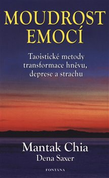 Moudrost emocí - Mantak Chia, Dena Saxer