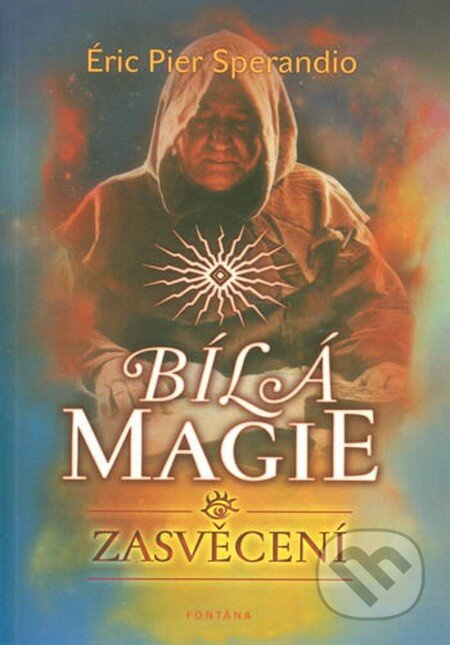 Bílá magie - Zasvěcení - Éric Pier Sperandio - kniha z kategorie Magie a okultismus