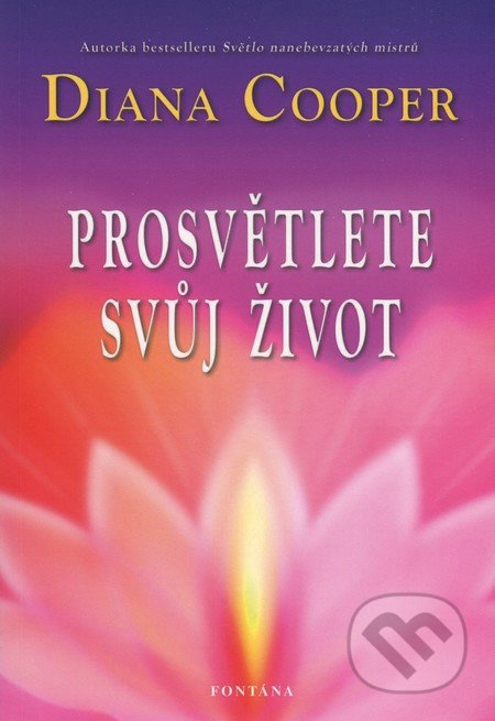 Prosvětlete svůj život - Diana Cooper