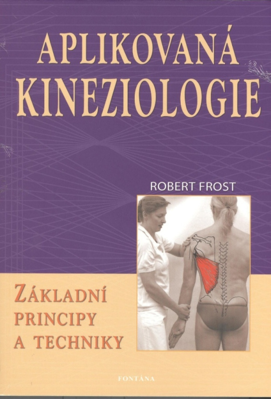 Aplikovaná kineziologie - Základní principy a techniky - Robert Frost