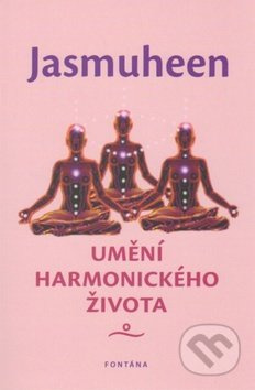 Umění harmonického života - Jasmuheen