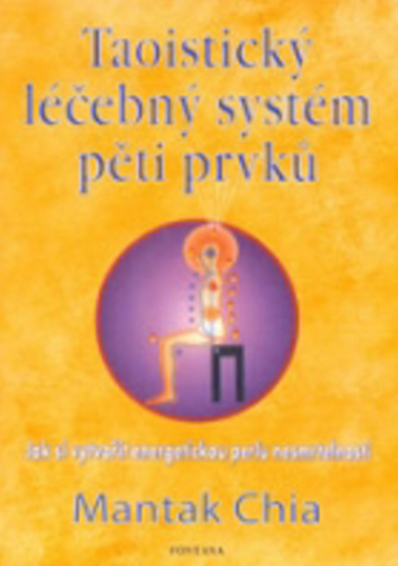 Taoistický léčebný systém pěti prvků (Jak si vytvořit energetickou perlu nesmrtelnosti) - kniha z kategorie Taoismus