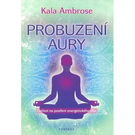Probuzení Aury - Cvičení na posílení energetického těla