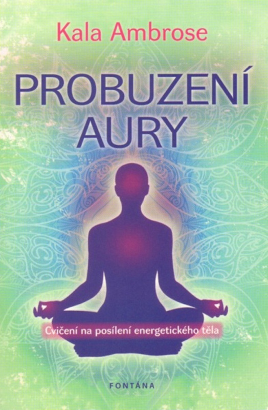 Probuzení Aury - Cvičení na posílení energetického těla