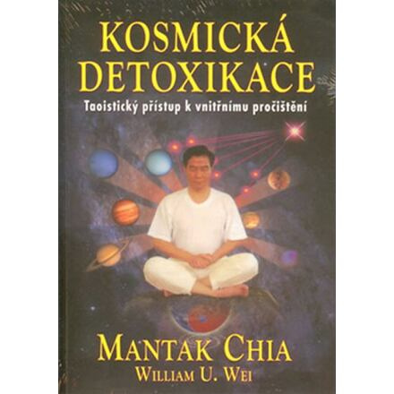 Kosmická detoxikace - Mantak Chia, William U. Wei