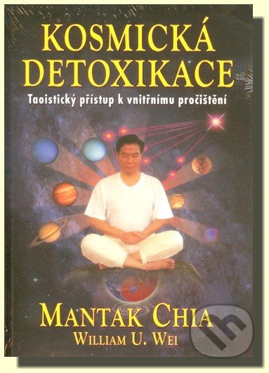 Kosmická detoxikace - Mantak Chia, William U. Wei