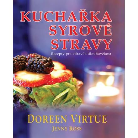 Kuchařka syrové stravy - Doreen Virtue, Jenny Ross