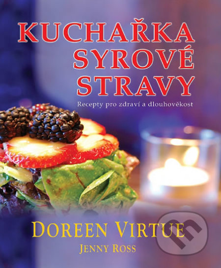 Kuchařka syrové stravy - Doreen Virtue, Jenny Ross