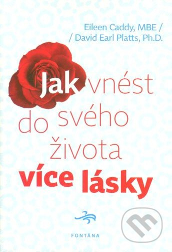 Jak vnést do svého života více lásky - Eileen Caddy, David Earl Platts