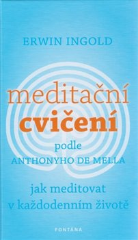 Meditační cvičení podle Anthonyho de Mella - Erwin Ingold