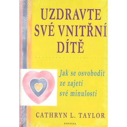 Uzdravte své vnitřní dítě - Cathryn L. Taylor