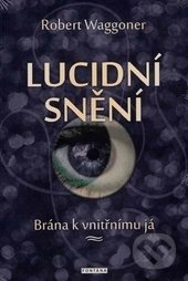 Lucidní snění (Brána k vnitřnímu já) - Robert Waggoner - kniha z kategorie Psychologie
