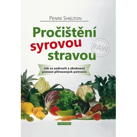 Pročištění syrovou stravou - Penni Shelton