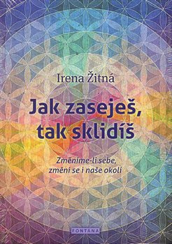 Jak zaseješ, tak sklidíš - Irena Žitná
