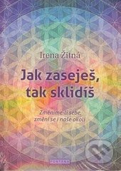 Jak zaseješ, tak sklidíš - Irena Žitná