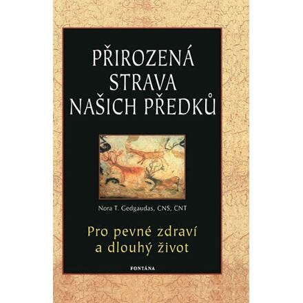 Přirozená strava našich předků - Nora Gedgaudas