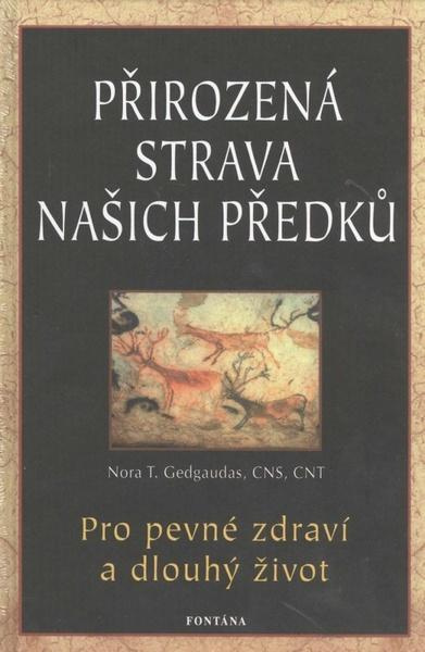 Přirozená strava našich předků - Nora Gedgaudas