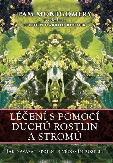 Léčení s pomocí duchů rostlin a stromů (Jak navázat spojení s vědomím rostlin) - kniha z kategorie Domácí léčba