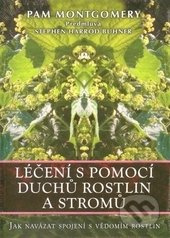 Léčení s pomocí duchů rostlin a stromů (Jak navázat spojení s vědomím rostlin) - kniha z kategorie Domácí léčba