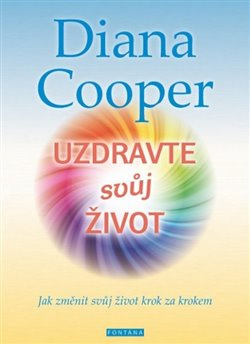 Uzdravte svůj život - Diana Cooper