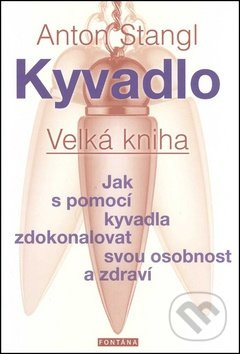 Kyvadlo. Velká kniha (Jak s pomocí kyvadla zdokonalovat svou osobnost a zdraví) - kniha z kategorie Věštění z karet