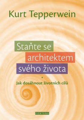 Staň se architektem svého života - Kurt Tepperwein