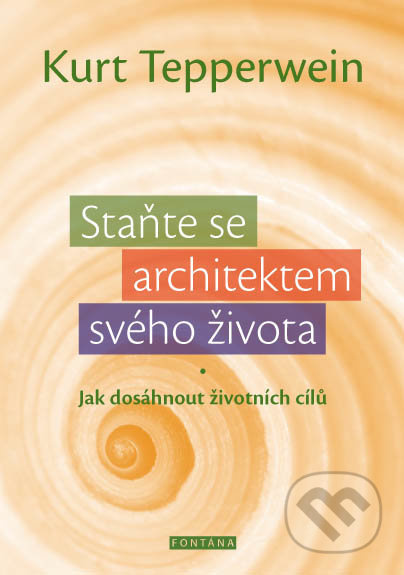 Staň se architektem svého života - Kurt Tepperwein