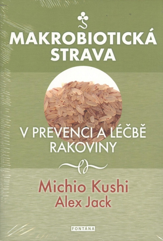Makrobiotická strava v prevenci a léčbě rakoviny - Michio Kushi, Alex Jack