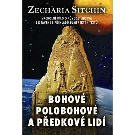 Bohové, polobohové a předkové lidí - Zecharia Sitchin